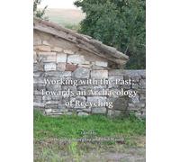 Working with the Past: Towards an Archaeology of Recycling