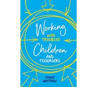 Working with Troubled Children and Teenagers