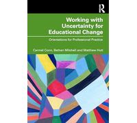 Working with Uncertainty for Educational Change: Orientations for Professional Practice