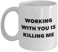 Working with You is Killing Me Office Mug, Christmas Sarcastic Coffee Cup Gift for Him Her 11 oz