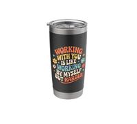 Working with You is Like Working Alone But Harder |- Stainless Steel Insulated Tumbler