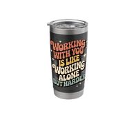 Working with You is Like Working Alone But Harder Stainless Steel Insulated Tumbler