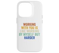 Working With You Is Like Working By Myself But Harder Groovy Case for iPhone 14 Pro