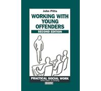 Working with Young Offenders: 3 (British Association of Social Workers (BASW) Practical Social Work)