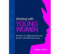 Working With Young Women: Activities for Exploring Personal, Social and Emotional Issues