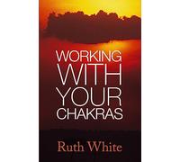 Working With Your Chakras: B Format
