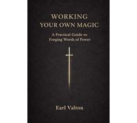 WORKING YOUR OWN MAGIC: A Practical Guide to Forging Words of Power (The Own Magic Series)