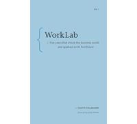 Worklab: Five Years That Shook the Business World and Sparked an AI-First Future