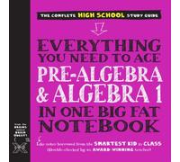 Everything You Need to Ace Pre-Algebra and Algebra I in One Big Fat Notebook
