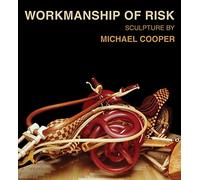 Workmanship of Risk: Sculpture by Michael Cooper