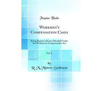 Workmen's Compensation Cases, Vol. 5: Being Reports of Cases Decided Under the Workmen's Compensation Act (Classic Reprint)