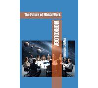 WORKOLOGY: The Future of Ethical Work