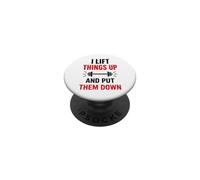 Workout Bodybuilder quote I Lift Things Up And Put Them Down PopSockets Adhesive PopGrip