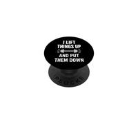 Workout Bodybuilder quote I Lift Things Up And Put Them Down PopSockets Adhesive PopGrip