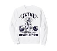 Workout Christian Gym Lover Jesus The Ultimate Deadlifter Sweatshirt