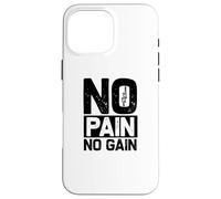Workout Funny - No Pain No Gain Case for iPhone 16 Pro Max