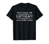 Workout Gear for Gym - I Lift Heavy and I Know Things Funny T-Shirt