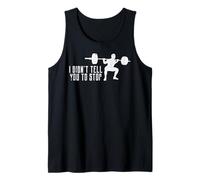Workout I Didnt Tell You to Stop Gym Trainer Coach Men Women Tank Top