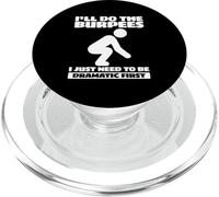 Workout I’ll Do The Burpees I Just Need To Be Dramatic First PopSockets PopGrip for MagSafe