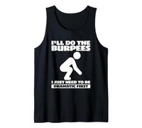 Workout I’ll Do The Burpees I Just Need to Be Dramatic First Tank Top