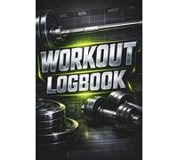 Workout Log Book: A Simple and Effective Fitness Tracker to Record Workouts, Monitor Progress, and Build Strength at the Gym Journal for Men and Women