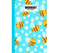 Workout Log Book: Bee Workout Log Book, Gym, Fitness and Training Diary - Set Goals, Track Workouts and Record Progress, 121 Pages, Size 6" x 9" by Nikolai Gebhardt