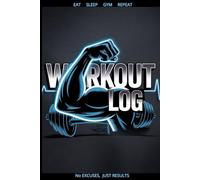 Workout Log Book - Daily Fitness Planner for Men & Women | 120-Day Gym Journal to Track Exercise, Strength, Progress & Goals: Track Your Workouts, ... Cardio, CrossFit, and Home Workouts