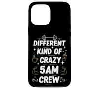 Workout Morning Saying Different Kind of Crazy 5am Crew Case for iPhone 13 Pro Max