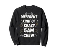 Workout Morning Saying Different Kind of Crazy 5am Crew Sweatshirt