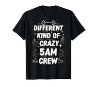 Workout Morning Saying Different Kind of Crazy 5am Crew T-Shirt