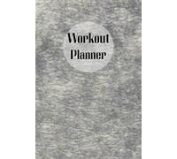 Workout Planner: 120 pages, Size 6"x 9", Wellness & Habit Tracker - Stay Consistent with Your Daily Nutrition and Hydration Plans, Physical Activity, Strength Training, Cardio.