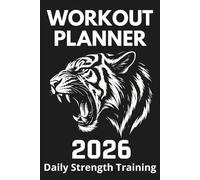 Workout Planner 2026 - Daily Strength Training | Tiger Edition: One Page per Day | 12-Month Gym & Fitness Agenda | Track Upper, Lower, Core & Cardio ... Records, Goals & Monthly Planning | 6x9