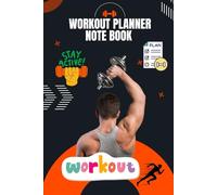 Workout Planner Notebook: Track, Achieve, Transform.: Plan Your Workouts, Monitor Progress, and Crush Your Fitness Goals.