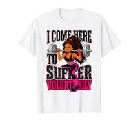 Workout saiying Girl I Come Here to Suffer Voluntarily T-Shirt