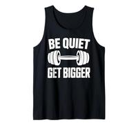 Workout Shirts Be Quiet Get Bigger Tank Top