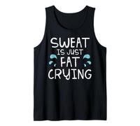 Workout Sweat is Just Fat Crying Gym Exercise Joke Men Women Tank Top
