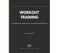 Workout Training Log Book: Fitness Journal for Strength, Cardio and Body Measurements | Structured and Professional Gym Workout Planner for Performance and Progress Monitoring