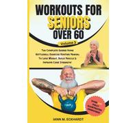 Workouts For Seniors Over 60, Volume #3: The Completed Guided Home Kettlebell Exercise Routine Manual to Lose Weight, Build Muscle & Improve Core Strength!