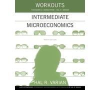 Workouts in Intermediate Microeconomics : for Intermediate Microeconomics and Intermediate Microeconomics with Calculus, Ninth Edition
