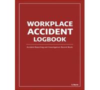 Workplace Accident Logbook: Accident Reporting and Investigation Record Book for Workplace Injuries, Equipment Incidents and Property Damage | ... for Construction, Industrial and Facility Use