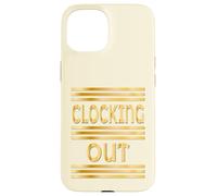 WORKPLACE CLOCKING OUT Case for iPhone 15