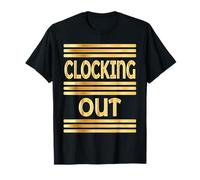 WORKPLACE CLOCKING OUT T-Shirt