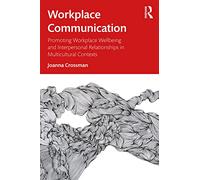 Workplace Communication: Promoting Workplace Wellbeing and Interpersonal Relationships in Multicultural Contexts