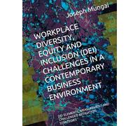 WORKPLACE DIVERSITY, EQUITY AND INCLUSION (DEI) CHALLENGES IN A CONTEMPORARY BUSINESS ENVIRONMENT: DEI ELEMENTS, MEASUREMENT AND CHALLENGES' MITIGATION STRATEGIES