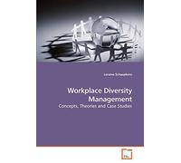 Workplace Diversity Management: Concepts, Theories and Case Studies