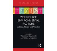 Workplace Environmental Factors : Lighting, Noise, and Vibration