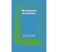 Workplace Evolution: Skills and Strategies for a Global Future