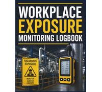 Workplace Exposure Monitoring Logbook