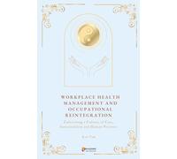 WORKPLACE HEALTH MANAGEMENT AND OCCUTATIONAL REINTEGRATION: Building a Sustainable and Human-Centered Workplace (EDUCATIONAL CONTEXT)