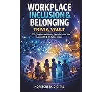 Workplace Inclusion & Belonging Trivia Vault: 1,000 Questions on Diversity, Equity, Inclusion, Bias, Accessibility & Workplace Culture (The Awareness & Inclusion Trivia Vault Series)